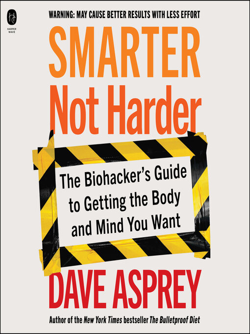 Title details for Smarter Not Harder by Dave Asprey - Available